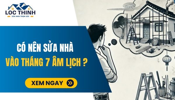 co nen sua nha vao thang 7