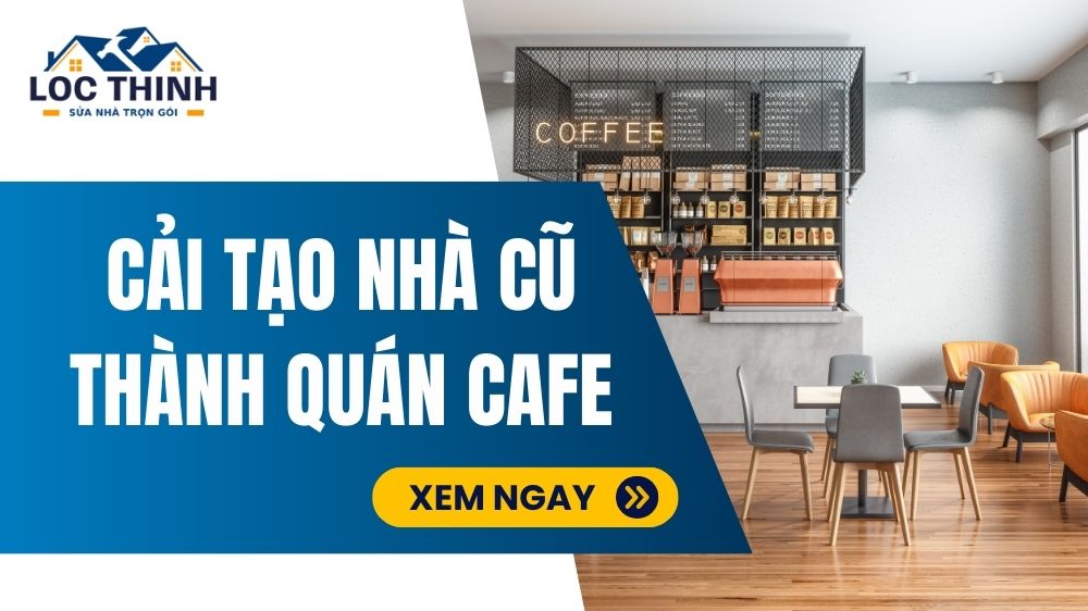 cai tao nha cu thanh quan cafe